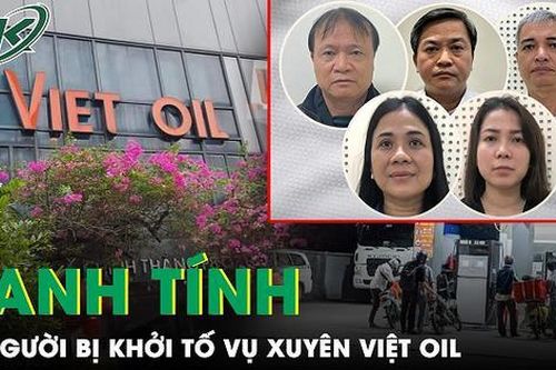 Danh tính 14 người đã bị khởi tố trong vụ Xuyên Việt Oil