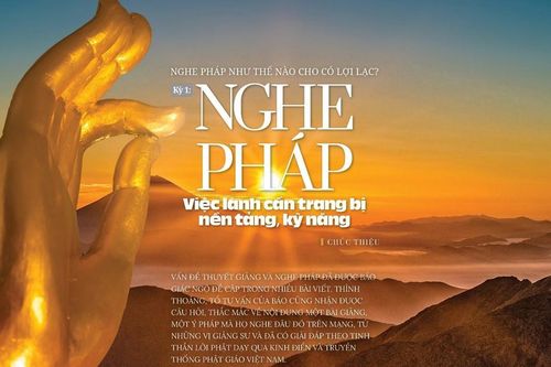 Nghe pháp như thế nào cho có lợi lạc? [Kỳ 1] Nghe pháp - việc lành cần trang bị nền tảng, kỹ năng