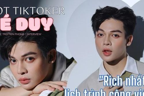 TikToker Bé Duy: Trong ngành này mà chỉ thấy toàn tiêu cực thì sẽ không trụ nổi