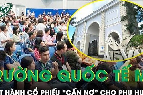 Trường Quốc tế Mỹ tính phương án phát hành cổ phiếu 'cấn nợ' cho phụ huynh