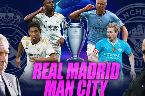 'Chung kết sớm' UEFA Champions League: Real Madrid - Man City