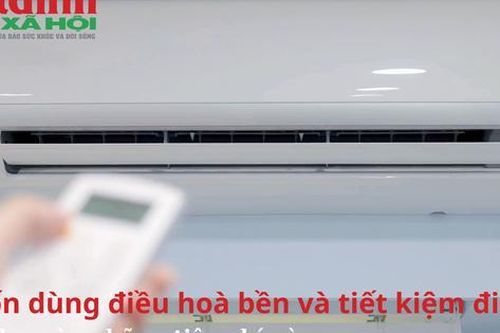Muốn dùng điều hòa bền và tiết kiệm điện hãy chọn theo những tiêu chí này