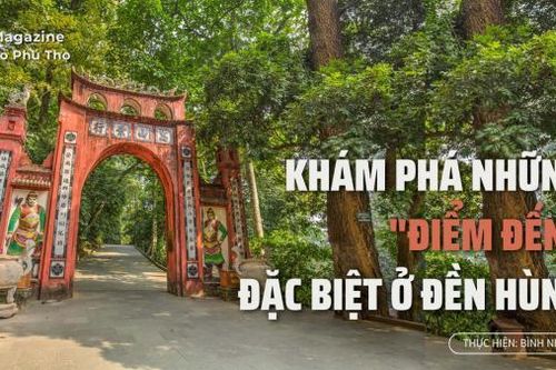 Khám phá những 'điểm đến' đặc biệt ở Đền Hùng