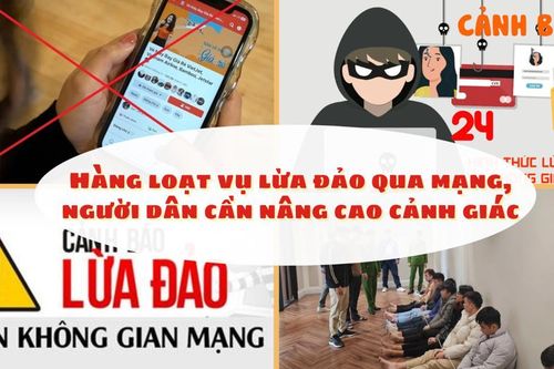 Hàng loạt vụ lừa đảo qua mạng, người dân cần nâng cao cảnh giác