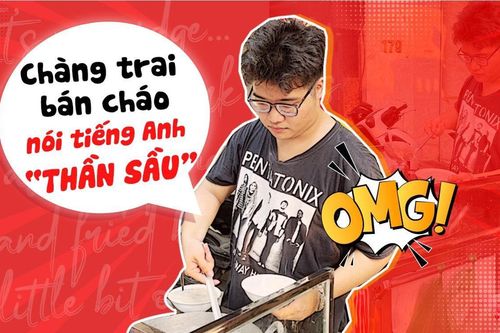 Chàng trai bán cháo sườn biết 3 ngôn ngữ, nói tiếng Anh như gió khiến du khách bất ngờ