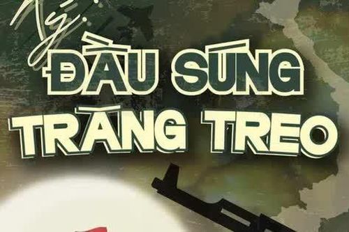 Ký: Đầu súng trăng treo - hành trình hướng về một thời hoa lửa