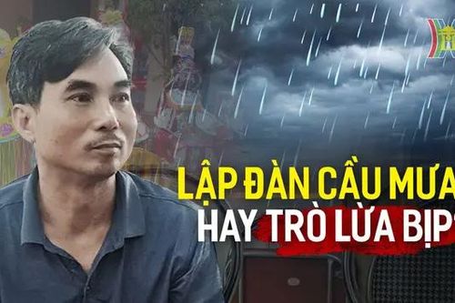 Lập đàn cầu mưa, niềm tin mù quáng hay trò lừa bịp?
