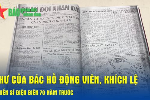 Thư của Bác Hồ động viên, khích lệ chiến sĩ Điện Biên 70 năm trước