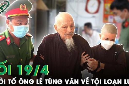 Tối 19/4: Đã đủ căn cứ để khởi tố ông Lê Tùng Vân 'Tịnh thất bồng lai' về hành vi loạn luân
