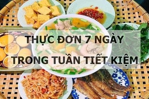 Gợi ý thực đơn 7 ngày trong tuần tiết kiệm nhưng cực thơm ngon, đủ dinh dưỡng