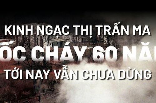 Kinh ngạc 'thị trấn ma' bốc cháy 60 năm tới nay vẫn chưa dừng