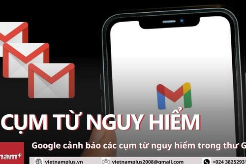 Google cảnh báo 6 cụm từ nguy hiểm gì trong hộp thư Gmail?