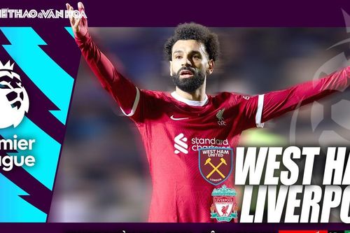 Nhận định bóng đá West Ham vs Liverpool (18h30, 27/4), vòng 35 Ngoại hạng Anh