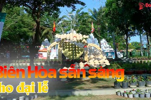 Biên Hòa sẵn sàng cho đại lễ