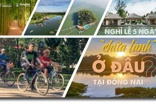 Nghỉ lễ 5 ngày, chữa lành ở đâu tại Đồng Nai?