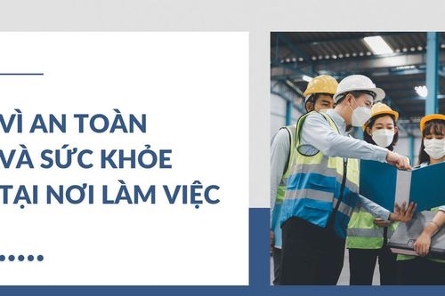 Vì an toàn và sức khỏe tại nơi làm việc