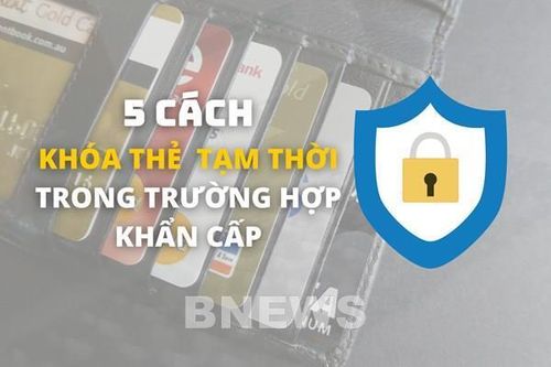 5 cách để khóa thẻ ngân hàng tạm thời trong trường hợp khẩn cấp