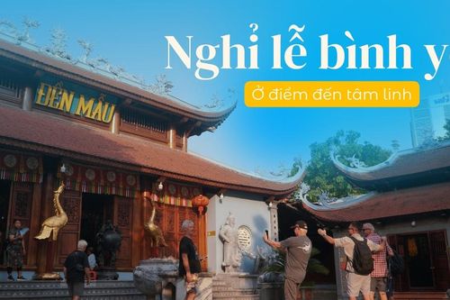 Nghỉ lễ bình yên ở điểm đến tâm linh