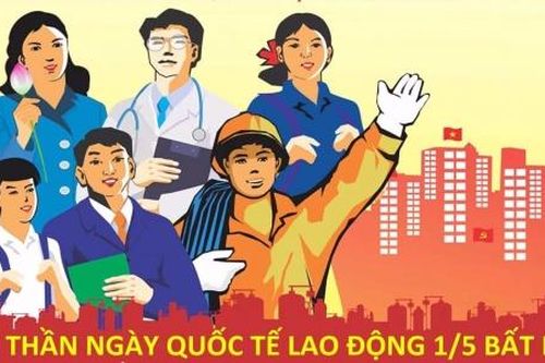 Kỷ niệm Ngày quốc tế Lao động 1/5: Ngày hội của công nhân và nhân dân lao động