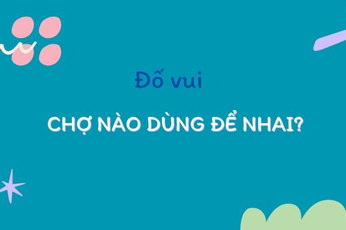 Chợ nào dùng để nhai?