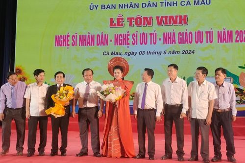 Cà Mau tôn vinh nghệ sĩ Nhân dân, nghệ sĩ ưu tú và Nhà giáo ưu tú năm 2024
