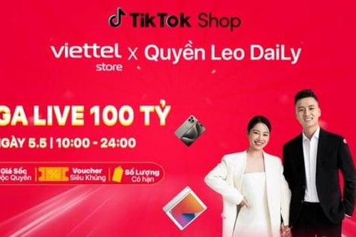 Khách hàng Viettel Store được gì khi theo dõi Mega Livestream 100 tỷ của Quyền Leo Daily?