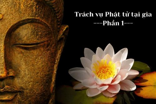 Trách vụ Phật tử tại gia (Phần 1)