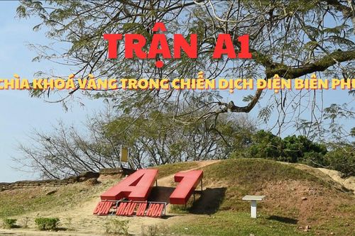Trận A1 - Chìa khóa vàng trong chiến dịch Điện Biên Phủ