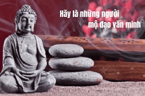 Hãy là những người mộ đạo văn minh