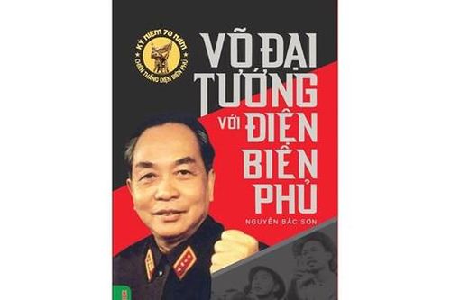 Kỷ niệm 70 năm Chiến thắng Điện Biên Phủ (7/5/1954 - 7/5/2024): 'Võ Đại tướng với Điện Biên Phủ' được viết bởi một người dân thường