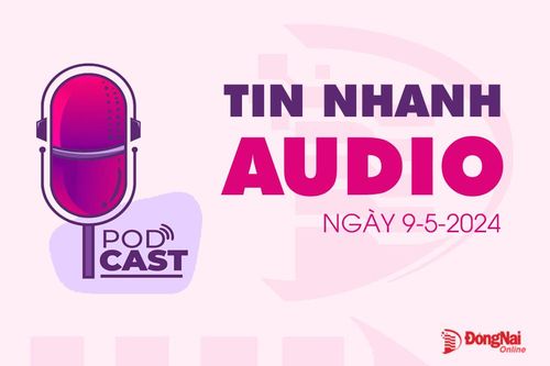 Bản tin hôm nay thứ 5 ngày 9-5 có các nội dung sau: Bí thư Thành ủy Biên Hòa yêu cầu hoàn thành cầu số 4 bắc qua suối Cầu Quan trước khi mùa mưa diễn ra
