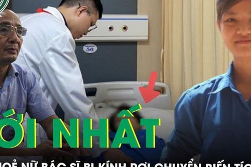 Nữ bác sĩ Bệnh viện K bị kính rơi vào người có thể cả đời phải ngồi xe lăn