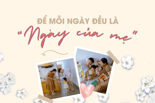 Để mỗi ngày đều là 'Ngày của mẹ'