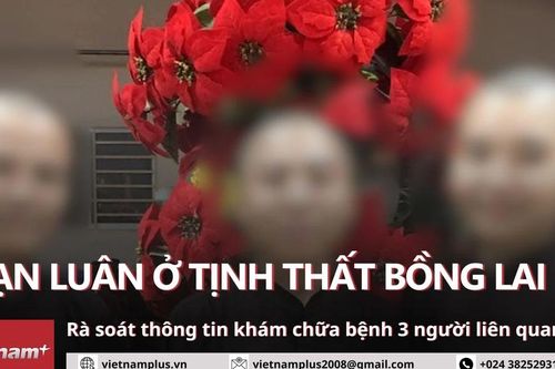 Rà soát thông tin khám chữa bệnh 3 người liên quan vụ án ở Tịnh thất Bồng Lai