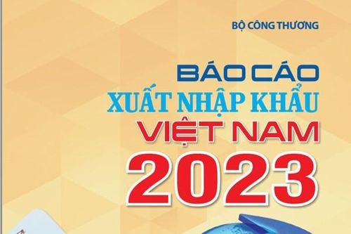 Bộ Công Thương sắp công bố Báo cáo xuất nhập khẩu Việt Nam 2023