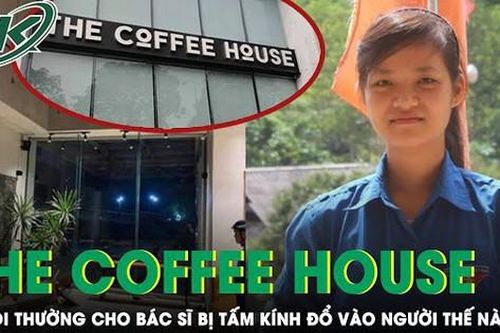 Vụ bác sĩ bị tấm kính rơi vào người: The Coffee House sẽ bồi thường thế nào?