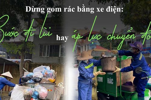Dừng gom rác bằng xe điện: Bước đi lùi hay áp lực chuyển đổi?