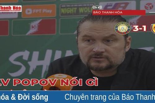 HLV Popov nói gì về cơ hội giành hạng 3 V.League 2023/2024?