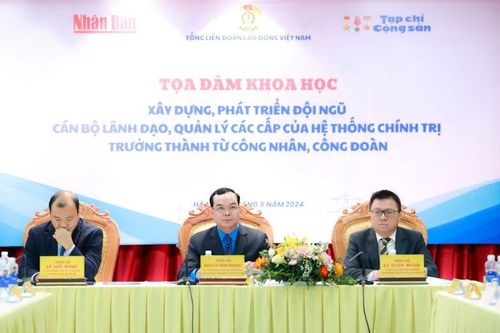 Công đoàn lựa chọn giúp cán bộ cho Đảng, góp phần xây dựng Đảng trong sạch, vững mạnh