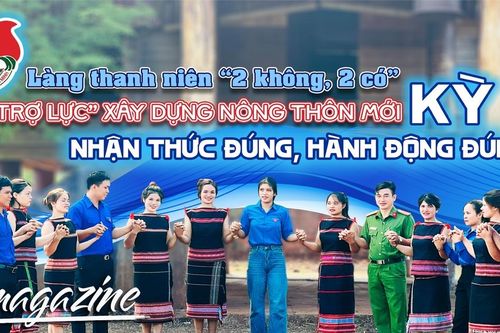 E-magazine Làng thanh niên '2 không, 2 có' 'Trợ lực' xây dựng nông thôn mới-Kỳ 1: Nhận thức đúng, hành động đúng