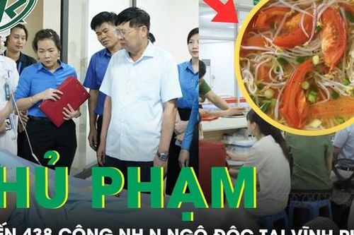 NÓNG đã tìm ra thủ phạm khiến 438 công nhân ngộ độc tại Vĩnh Phúc
