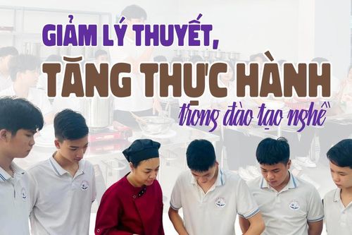 Giảm lý thuyết, tăng thực hành trong đào tạo nghề