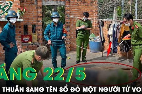 Sáng 22/5: Xô xát do mâu thuẫn tranh chấp sổ đỏ, một người tử vong tại chỗ