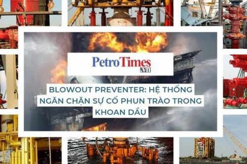 Blowout Preventer: Hệ thống ngăn chặn sự cố phun trào trong khoan dầu