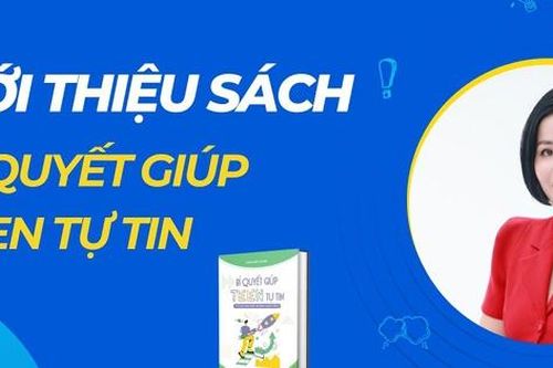 'Bí quyết giúp teen tự tin' giúp phụ huynh hiểu con hơn