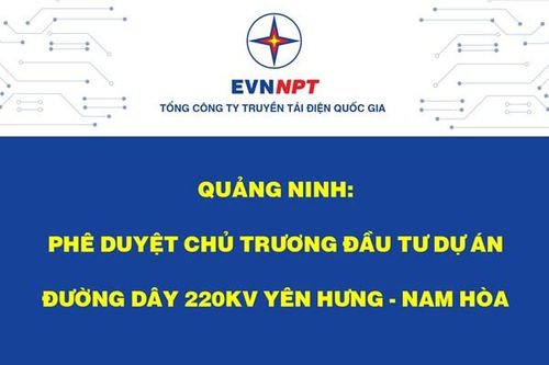 EVNNPT sẽ đầu tư Dự án đường dây 220kV Yên Hưng - Nam Hòa