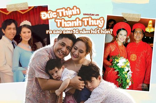 Giải mã hôn nhân 16 năm của Thanh Thúy - Đức Thịnh: 'Phải tin 100% mới bên nhau đến bây giờ'