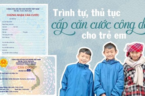 Trình tự, thủ tục cấp căn cước công dân cho trẻ em