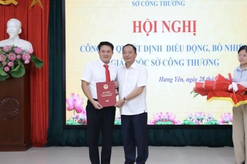 Điều động, bổ nhiệm Giám đốc Sở Công Thương Hưng Yên