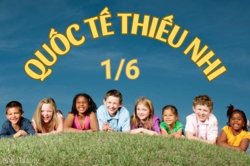 Ngày 1/6 là ngày gì? Nguồn gốc, ý nghĩa ngày Quốc tế thiếu nhi 1/6